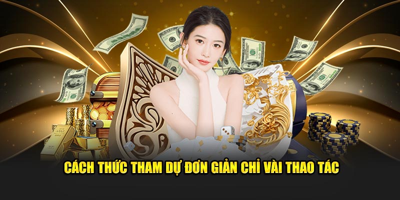 Cách thức tham dự đơn giản chỉ vài thao tác