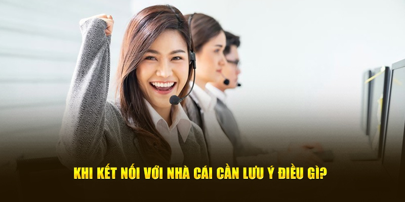 Khi kết nối với nhà cái cần lưu ý điều gì?