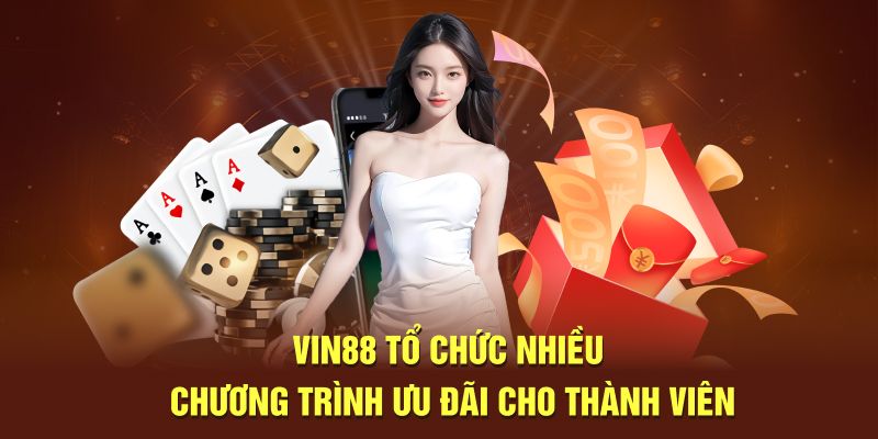 Vin88 tổ chức nhiều chương trình ưu đãi cho thành viên 