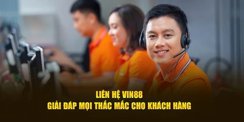 Liên hệ Vin88 giải đáp mọi thắc mắc Liên hệ Vin88 giải đáp mọi thắc mắc